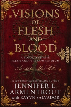 Cover for "Visions of Flesh and Blood: A Blood and Ash/Flesh and Fire Compendium"