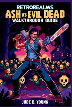 Paperback RetroRealms Ash vs Evil Dead Walkthrough Guide: Uncover Hidden Secrets Book