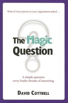 Paperback The Magic Question: A Simple Question Every Leader Dreams of Answering Book