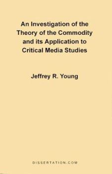 Paperback An Investigation of the Theory of the Commodity and Its Application to Critical Media Studies Book