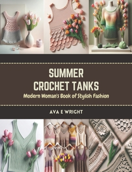 Paperback Summer Crochet Tanks: Modern Woman's Book of Stylish Fashion Book
