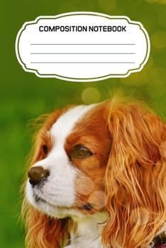 Paperback Composition Notebook: : Adorable King Charles Cavalier Spaniel Puppy Blank Lined Notebook Journal Diary 6x9 Book