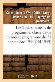 Paperback Les Textes Fran?ais Du Programme, Classe de 6e Classique, Programme Du 21 Septembre 1944. 2e ?dition [French] Book