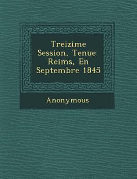 Paperback Treizi Me Session, Tenue Reims, En Septembre 1845 [French] Book