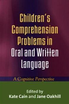 Hardcover Children's Comprehension Problems in Oral and Written Language: A Cognitive Perspective Book