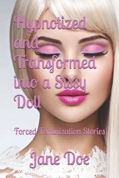 Paperback Hypnotized and Transformed into a Sissy Doll: Forced Feminization Stories Book