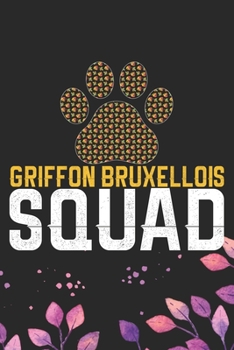 Paperback Griffon Bruxellois Squad: Cool Griffon Bruxellois Dog Journal Notebook - Griffon Bruxellois Puppy Lover Gifts - Funny Griffon Bruxellois Dog Not Book