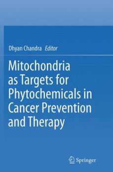 Paperback Mitochondria as Targets for Phytochemicals in Cancer Prevention and Therapy Book