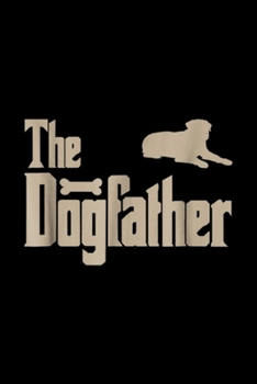 Paperback The Dogfather: Mens Rottweiler Dog Lovers Gifts The Dogfather Mens Journal/Notebook Blank Lined Ruled 6x9 100 Pages Book