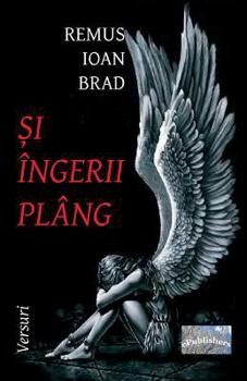 Paperback Si Ingerii Plang: Versuri [Romanian] Book