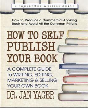 Paperback How to Self-Publish Your Book: A Complete Guide to Writing, Editing, Marketing & Selling Your Own Book