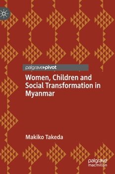 Hardcover Women, Children and Social Transformation in Myanmar Book