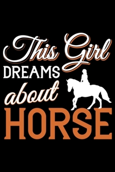 This Girl Dreams About Horse: Horse Journal and Notebook for Girls and Women - Gifts for Horse Lovers - Horse Lover Gifts for Women Journals - Funny Horses Diary