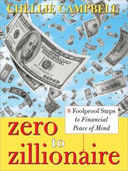 Paperback Zero to Zillionaire: 8 Foolproof Steps to Financial Peace of Mind Book