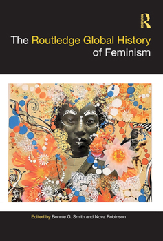 Hardcover The Routledge Global History of Feminism Book