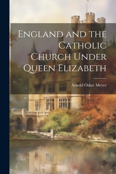 Paperback England and the Catholic Church Under Queen Elizabeth Book