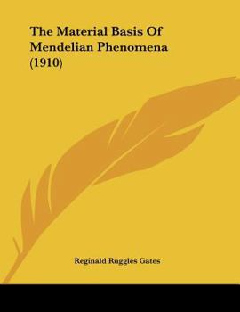 Paperback The Material Basis Of Mendelian Phenomena (1910) Book
