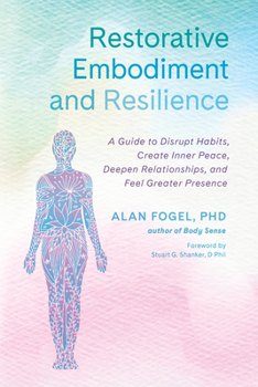 Paperback Restorative Embodiment and Resilience: A Guide to Disrupt Habits, Create Inner Peace, Deepen Relationships, and Feel Greater Presence Book