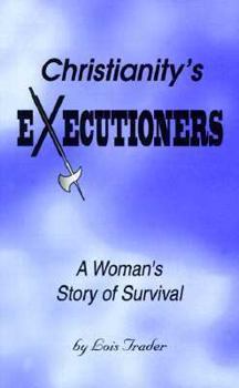 Paperback Christianity's Executioners: A Woman's Story of Survival Book