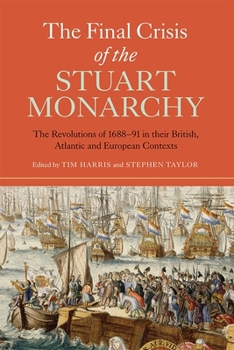 Paperback The Final Crisis of the Stuart Monarchy: The Revolutions of 1688-91 in Their British, Atlantic and European Contexts Book