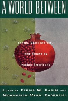 Paperback A World Between: Poems, Short Stories, and Essays by Iranian-Americans Book