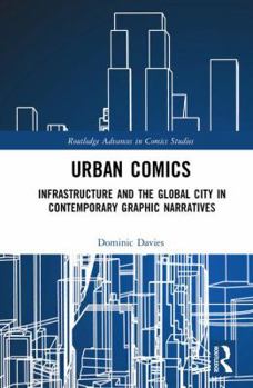 Hardcover Urban Comics: Infrastructure and the Global City in Contemporary Graphic Narratives Book