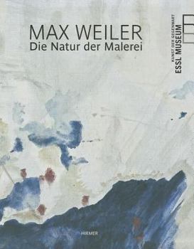 Hardcover Max Weiler: The Nature of Painting Book
