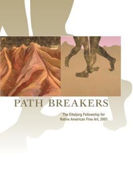 Paperback Path Breakers: The Eiteljorg Fellowship for Native American Fine Art, 2003 Book