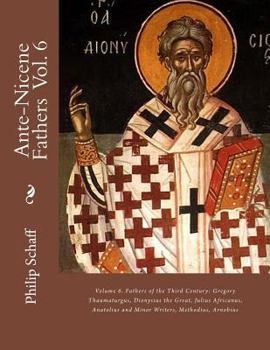 Ante-Nicene Fathers. Vol 6 - Book #6 of the Ante-Nicene Fathers