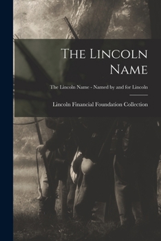 Paperback The Lincoln Name; The Lincoln Name - Named by and for Lincoln Book
