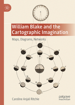 William Blake and the Cartographic Imagination: Maps, Diagrams, and Networks