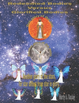 Paperback Redeemed Bodies Versus Glorified Bodies: Star Differs from Star in Glory Book