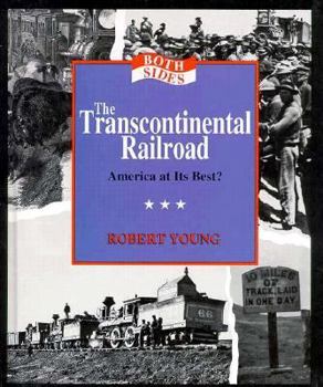 Hardcover The Transcontinental Railroad: America at Its Best? (Both Sides) Book