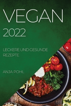 Paperback Vegan 2022: Leckere Und Gesunde Rezepte [German] Book