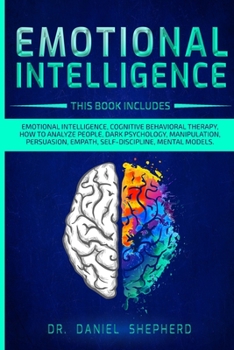 Paperback Emotional Intelligence: 9 Books In 1: Emotional Intelligence, Cognitive Behavioral therapy, How to Analyze People, Dark Psychology, Manipulati Book