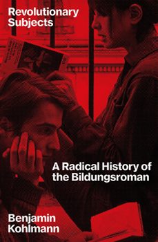 Paperback Revolutionary Subjects: A Radical History of the Bildungsroman Book