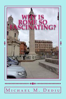 Paperback Why is Rome so Fascinating?: A short presentation with many photos Book