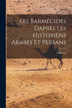Paperback Les Barmécides Daprès les Historiens Arabes et Persans [French] Book