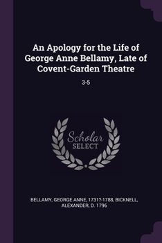 Paperback An Apology for the Life of George Anne Bellamy, Late of Covent-Garden Theatre: 3-5 Book