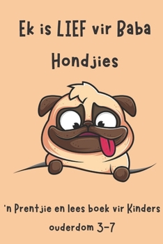 Paperback Ek is lief vir Baba Hondjies: 'n Prentjie en Lees Boek vir Kinders Ouderdom 3-7 [Afrikaans] Book