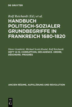 Hardcover Handbuch politisch-sozialer Grundbegriffe in Frankreich 1680-1820, Heft 14-15, Corruption, Décadence. Ordre, Désordre. Progrès [German] Book