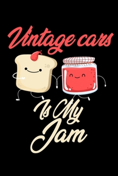 Vintage Cars is My Jam: Funny Vintage Cars Journal (Diary, Notebook) Christmas & Birthday Gift for Vintage Cars Enthusiasts