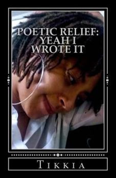 Paperback Poetic Relief: Yeah I Wrote It Book