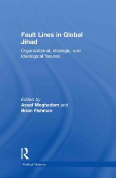 Hardcover Fault Lines in Global Jihad: Organizational, Strategic, and Ideological Fissures Book