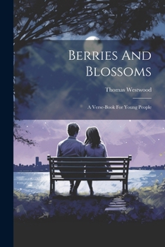 Paperback Berries And Blossoms: A Verse-book For Young People Book