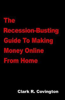 Paperback The Recession-Busting Guide to Making Money Online from Home Book
