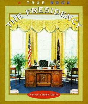 The Presidency (True Books) - Book  of the A True Book