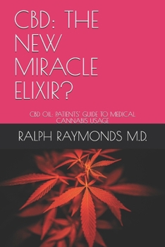 Paperback CBD: The New Miracle Elixir?: CBD Oil: Patients' Guide to Medical Cannabis Usage Book