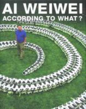 Hardcover Ai Weiwei: According To What? (Mori art Museum) [Japanese] Book