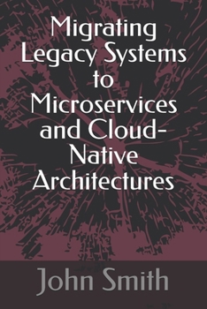 Migrating Legacy Systems to Microservices and Cloud-Native Architectures